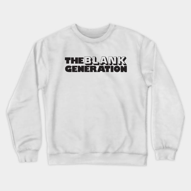 THE BLANK GENERATION Crewneck Sweatshirt by TheCosmicTradingPost